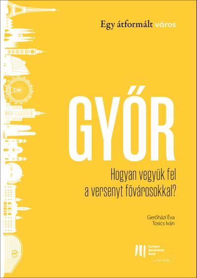 Győr: Hogyan vegyük fel a versenyt fővárosokkal?