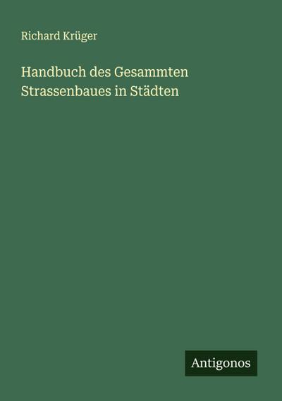 Handbuch des Gesammten Strassenbaues in Städten