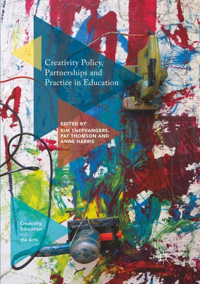Creativity Policy, Partnerships and Practice in Education