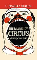The Bankrupt Circus & Other Misadventures