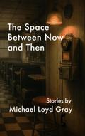 The Space Between Now and Then