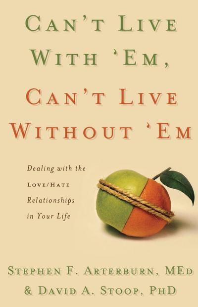 Can’t Live with ’Em, Can’t Live Without ’em