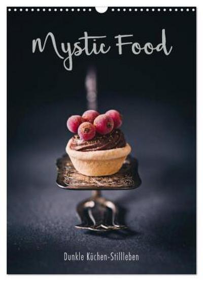 Mystic Food Dunkle Küchen-Stillleben (Wandkalender 2024 DIN A3 hoch), CALVENDO Monatskalender