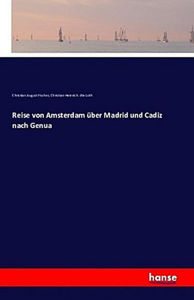 Reise von Amsterdam über Madrid und Cadiz nach Genua