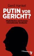 Putin vor Gericht?: Möglichkeiten und Grenzen internationaler Strafjustiz