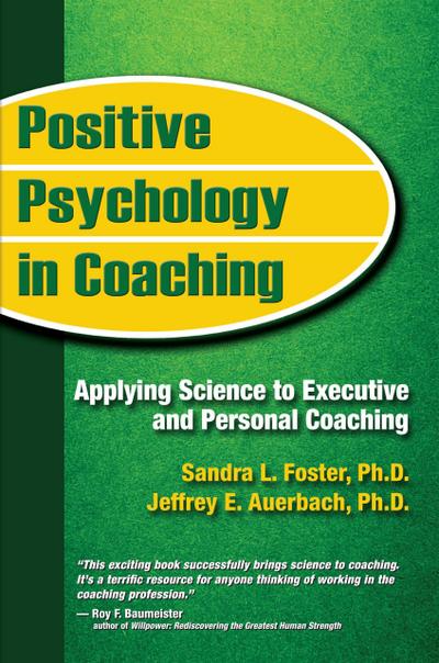 Positive Psychology in Coaching: Applying Science to Executive and Personal Coaching