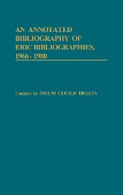 An Annotated Bibliography of Eric Bibliographies, 1966-1980. - Joseph Gerald Drazan
