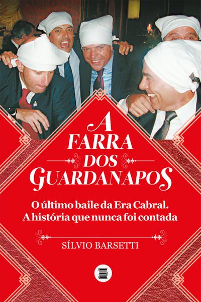A farra dos guardanapos: o último baile da era Cabral
