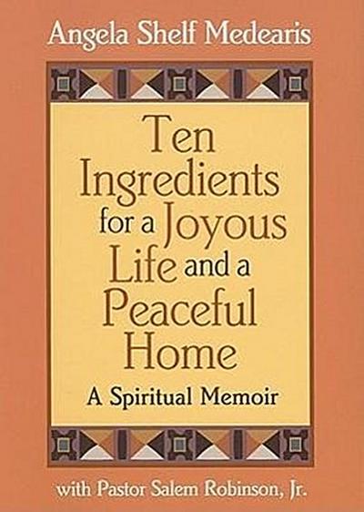 Medearis, A: Ten Ingredients for a Joyous Life and Peaceful