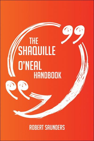 The Shaquille O’Neal Handbook - Everything You Need To Know About Shaquille O’Neal
