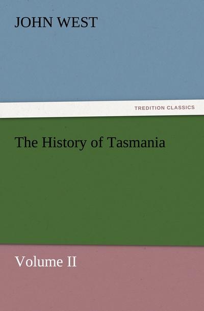 The History of Tasmania , Volume II