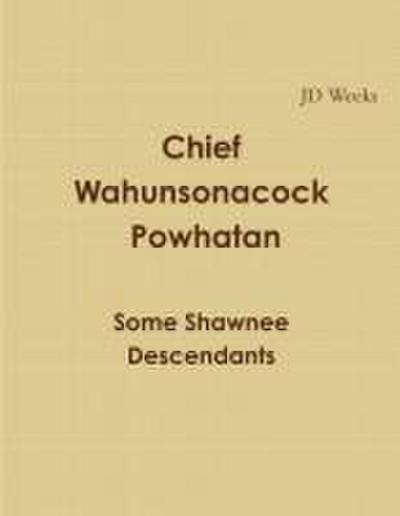 Chief Wahunsonacock Powhatan Some Shawnee Descendants