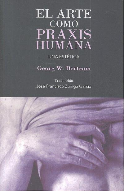 El arte como praxis humana : una estética