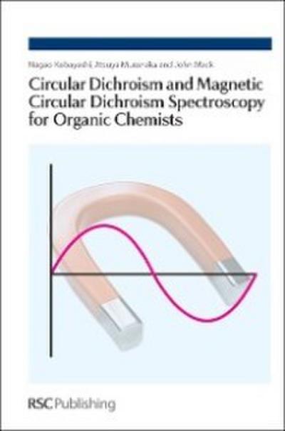 Circular Dichroism and Magnetic Circular Dichroism Spectroscopy for Organic Chemists