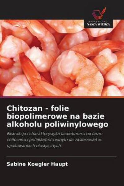 Chitozan - folie biopolimerowe na bazie alkoholu poliwinylowego