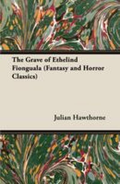 The Grave of Ethelind Fionguala (Fantasy and Horror Classics)