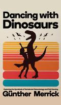 Dancing with Dinosaurs (Hardcover Edition)