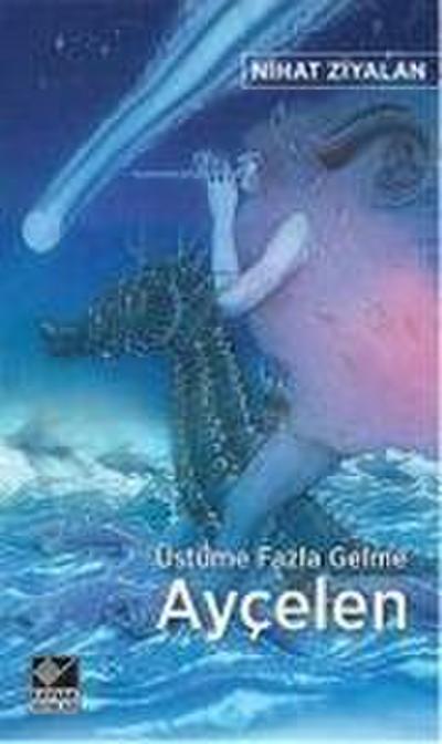 Üstüme Fazla Gelme Aycelen