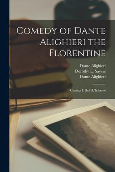 Comedy of Dante Alighieri the Florentine: Cantica I, Hell (L’Inferno)