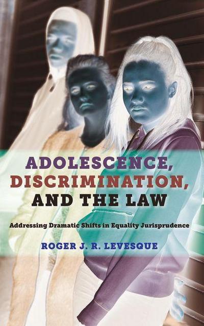 Adolescence, Discrimination, and the Law