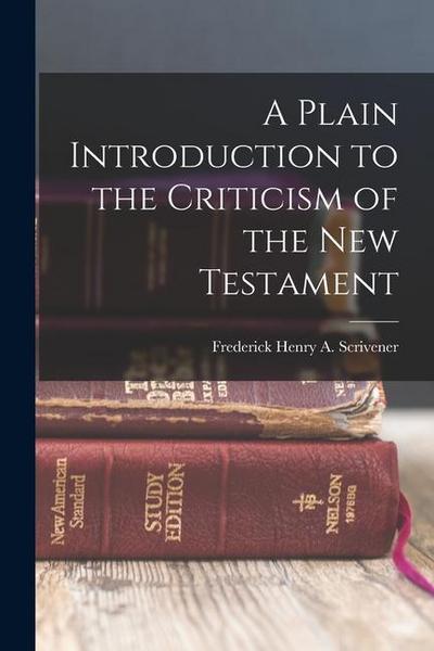 A Plain Introduction to the Criticism of the New Testament