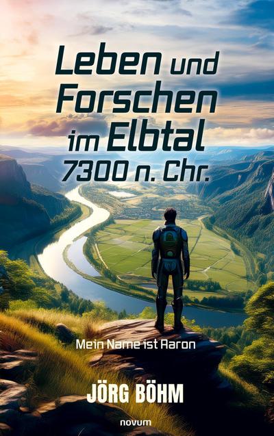 Leben und Forschen im Elbtal 7300 n. Chr.