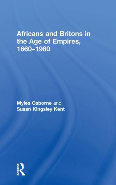 Africans and Britons in the Age of Empires, 1660-1980