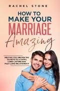 How To Make Your Marriage Amazing