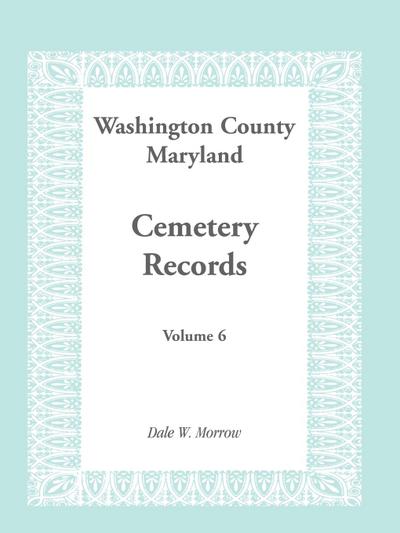 Washington County, Maryland Cemetery Records, Volume 6