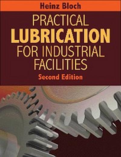 Practical Lubrication for Industrial Facilities - Second Edition
