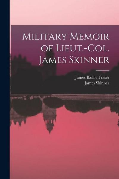Military Memoir of Lieut.-Col. James Skinner