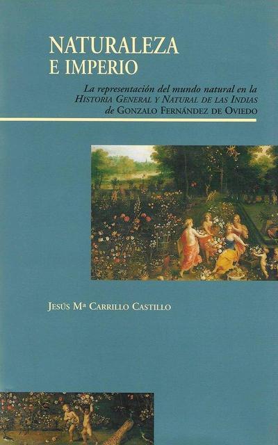 Naturaleza e imperio : la presentación del mundo natural en la historia general y natural de las Indias