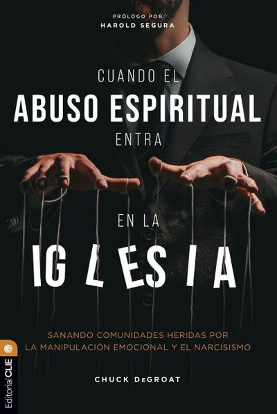 Cuando el abuso espiritual entra en la iglesia | Softcover  | When Spiritual Abuse Comes to Church