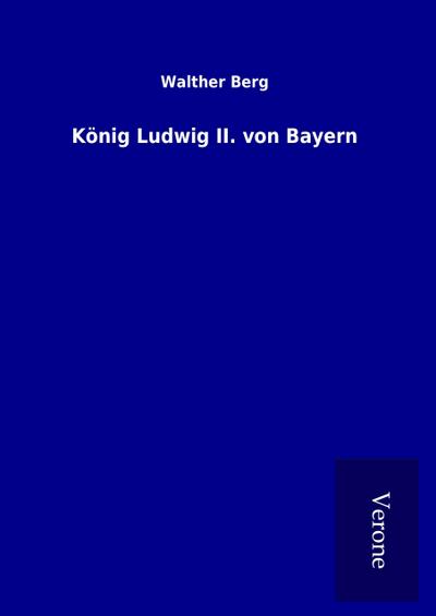 König Ludwig II. von Bayern