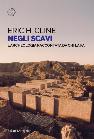 Negli scavi. L’archeologia raccontata da chi la fa
