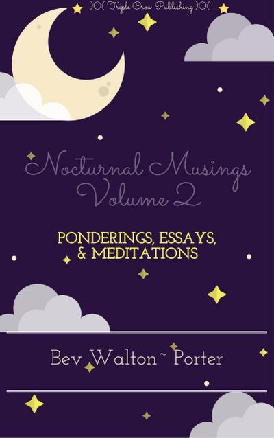 Nocturnal Musings, Volume 2 - Selected Essays, Ponderings, and Meditations