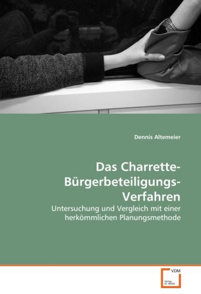 Das Charrette-Bürgerbeteiligungs-Verfahren - Dennis Altemeier