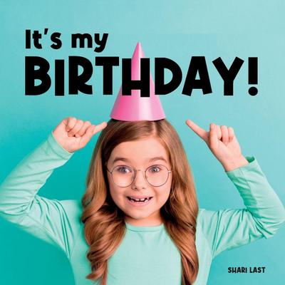 It’s My Birthday!