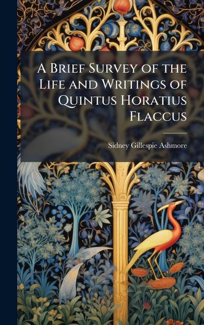 A Brief Survey of the Life and Writings of Quintus Horatius Flaccus