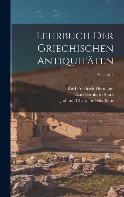 Lehrbuch Der Griechischen Antiquitäten; Volume 2