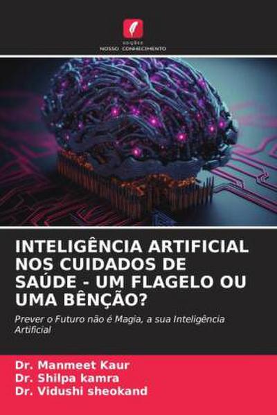 INTELIGÊNCIA ARTIFICIAL NOS CUIDADOS DE SAÚDE - UM FLAGELO OU UMA BÊNÇÃO?