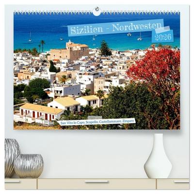 Sizilien - Nordwesten (hochwertiger Premium Wandkalender 2026 DIN A2 quer), Kunstdruck in Hochglanz