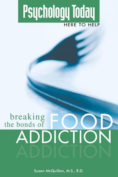 Psychology Today: Breaking the Bonds of Food Addiction