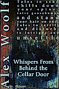 Whispers From Behind The Cellar Door