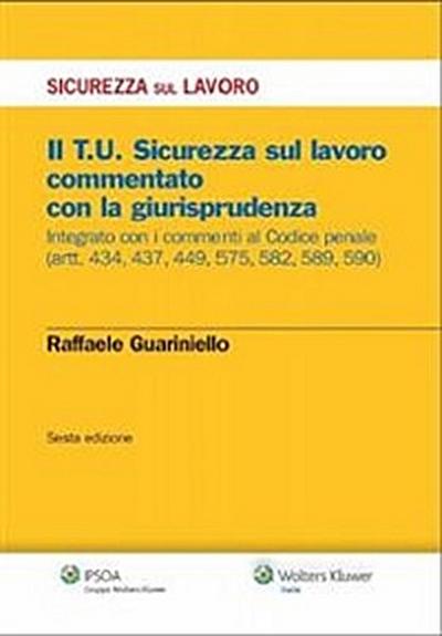 Il T.U. Sicurezza sul lavoro commentato con la giurisprudenza