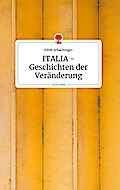 ITALIA - Geschichten der Veränderung. Life is a Story - story.one