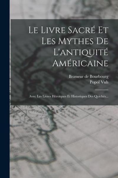Le Livre Sacré Et Les Mythes De L’antiquité Américaine