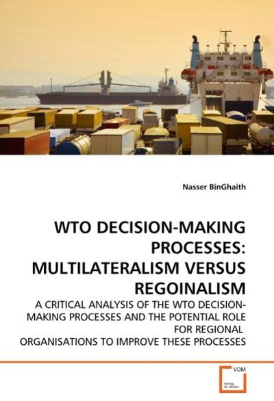 WTO DECISION-MAKING PROCESSES: MULTILATERALISM VERSUS REGOINALISM - Nasser BinGhaith
