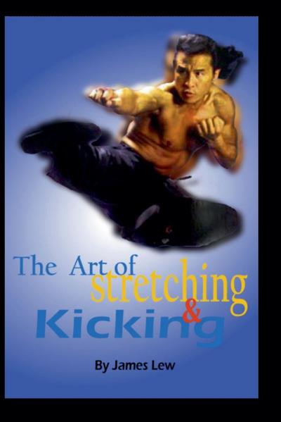 The Art of Stretching and Kicking