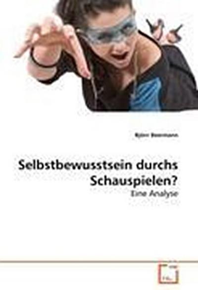 Selbstbewusstsein durchs Schauspielen?